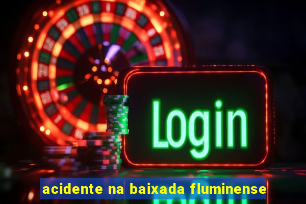 acidente na baixada fluminense